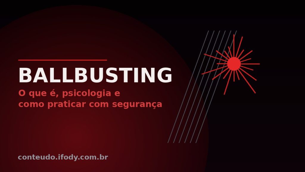 Capa do artigo "Ballbusting: O que É, a Psicologia e Como Praticar com Segurança"