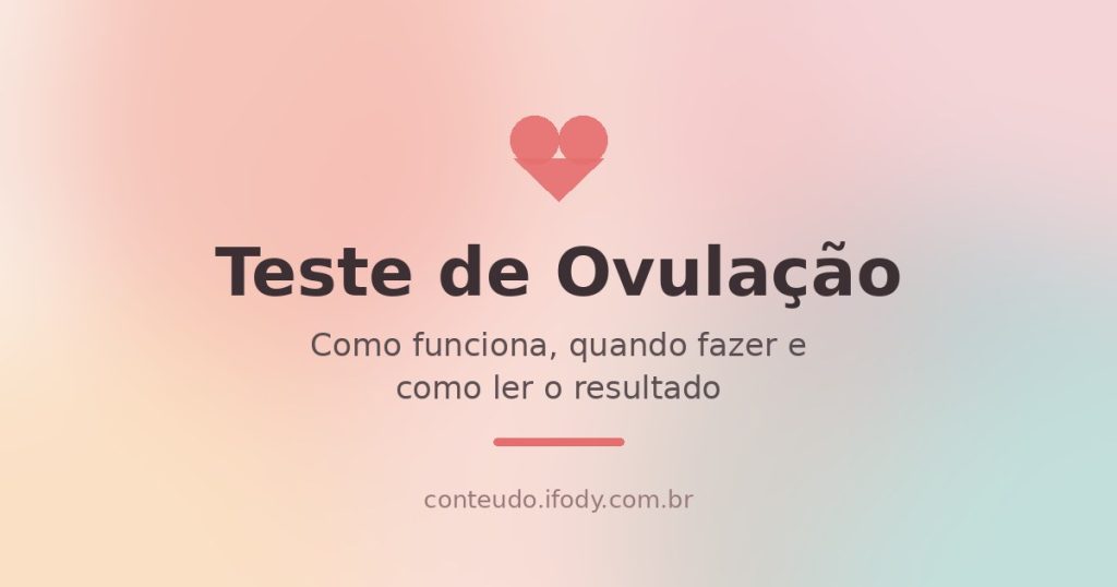 Capa do artigo "Teste de Ovulação: Como Funciona, Quando Fazer e Como Ler o Resultado"